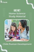 UGC NET Home Science Study Material Child /human Development 